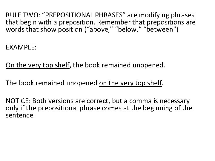 RULE TWO: “PREPOSITIONAL PHRASES” are modifying phrases that begin with a preposition. Remember that