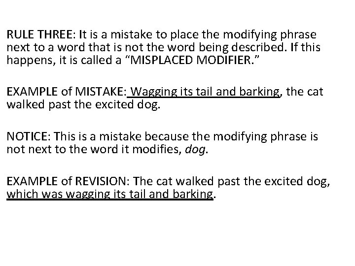 RULE THREE: It is a mistake to place the modifying phrase next to a