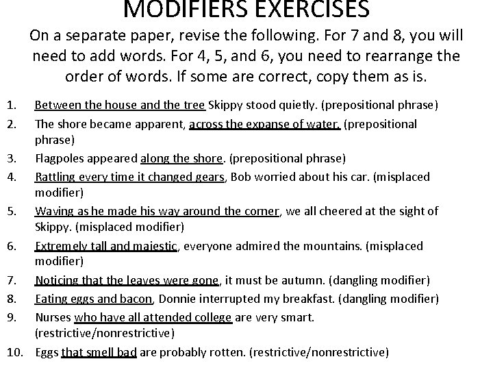 MODIFIERS EXERCISES On a separate paper, revise the following. For 7 and 8, you