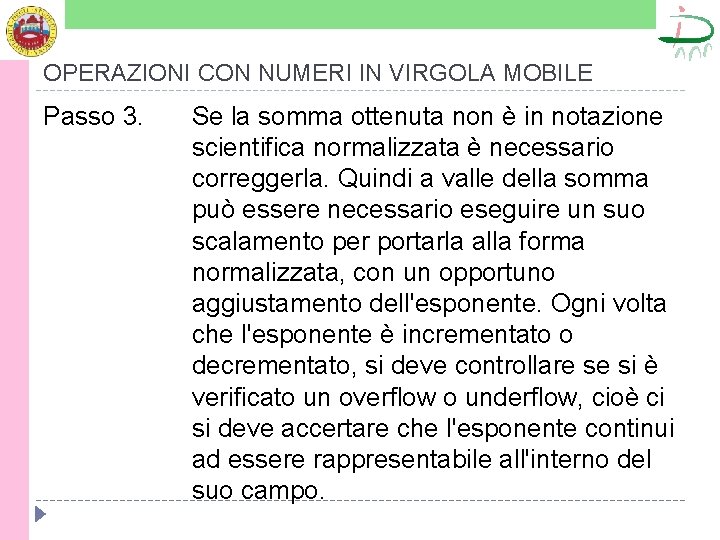 OPERAZIONI CON NUMERI IN VIRGOLA MOBILE Passo 3. Se la somma ottenuta non è