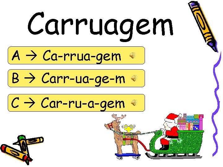Carruagem A Ca-rrua-gem B Carr-ua-ge-m C Car-ru-a-gem 