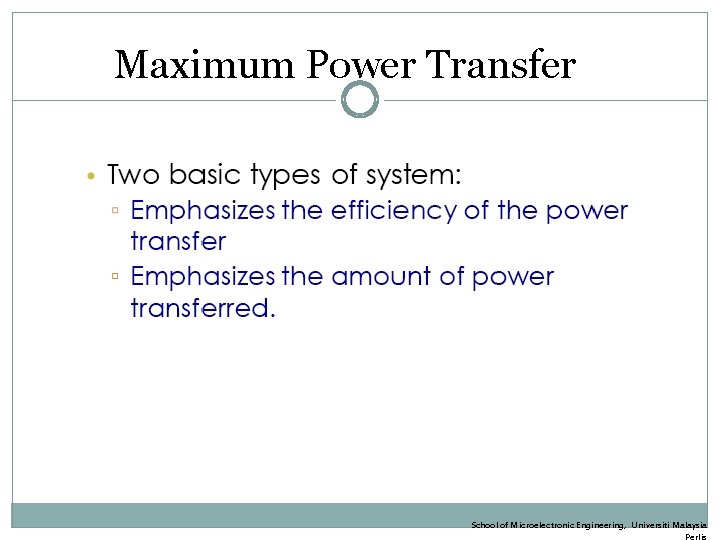 Maximum Power Transfer School of Microelectronic Engineering, Universiti Malaysia 