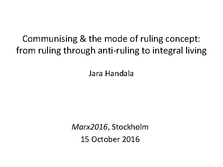 Communising & the mode of ruling concept: from ruling through anti-ruling to integral living