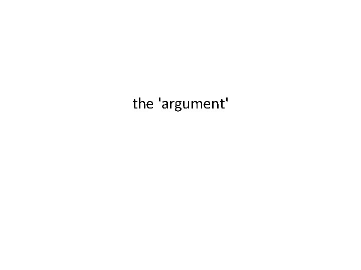 the 'argument' 