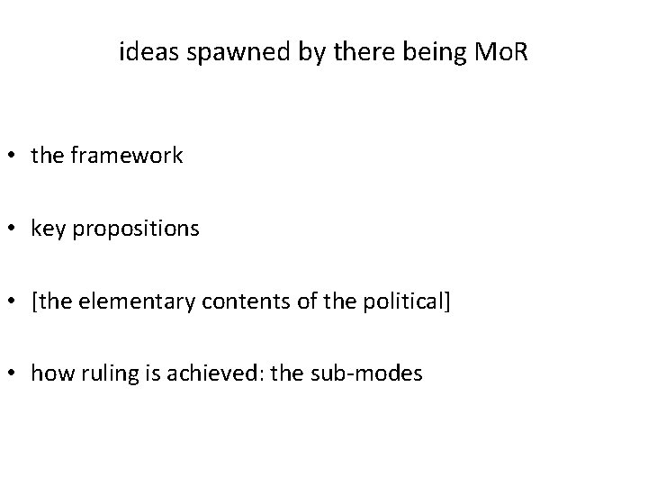 ideas spawned by there being Mo. R • the framework • key propositions •