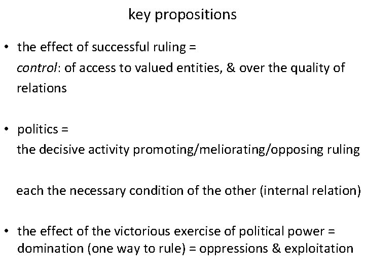 key propositions • the effect of successful ruling = control: of access to valued