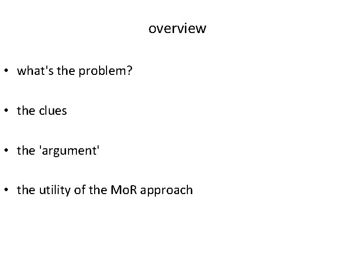 overview • what's the problem? • the clues • the 'argument' • the utility