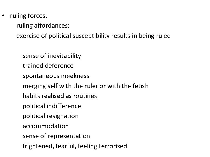  • ruling forces: ruling affordances: exercise of political susceptibility results in being ruled