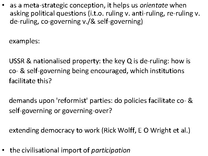  • as a meta-strategic conception, it helps us orientate when asking political questions