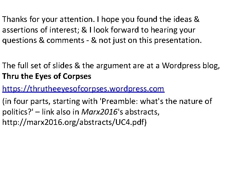 Thanks for your attention. I hope you found the ideas & assertions of interest;