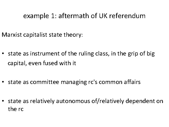 example 1: aftermath of UK referendum Marxist capitalist state theory: • state as instrument