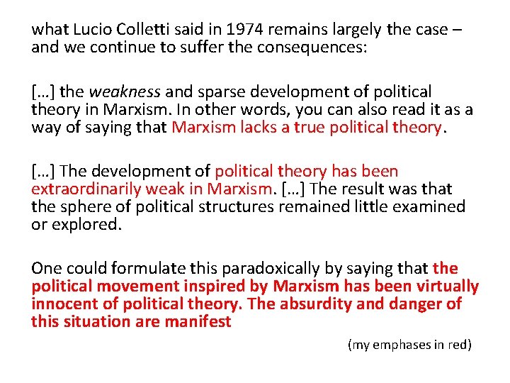 what Lucio Colletti said in 1974 remains largely the case – and we continue