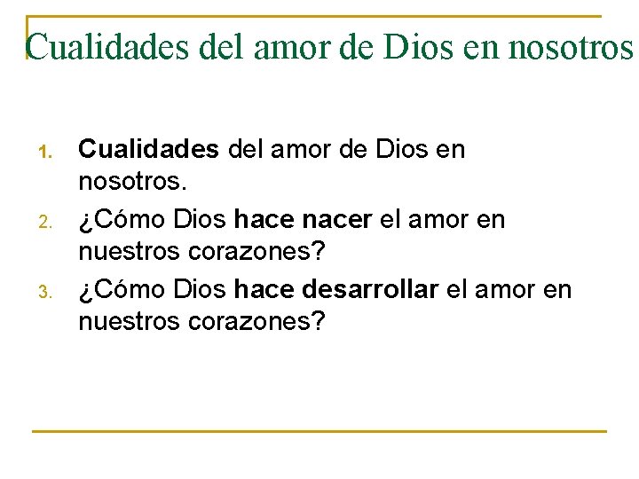 Cualidades del amor de Dios en nosotros 1. 2. 3. Cualidades del amor de Cualidades del amor de Dios en nosotros 1. 2. 3. Cualidades del amor de