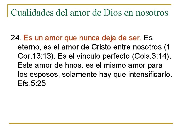Cualidades del amor de Dios en nosotros 24. Es un amor que nunca deja Cualidades del amor de Dios en nosotros 24. Es un amor que nunca deja