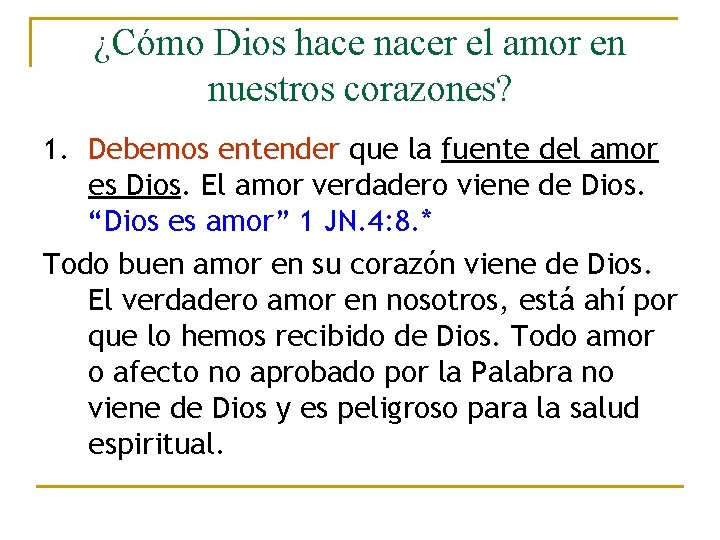¿Cómo Dios hace nacer el amor en nuestros corazones? 1. Debemos entender que la ¿Cómo Dios hace nacer el amor en nuestros corazones? 1. Debemos entender que la