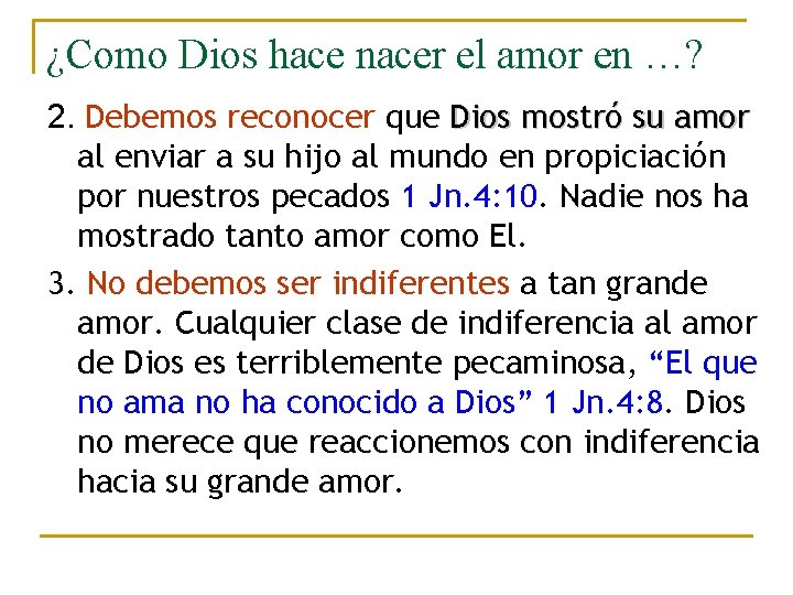 ¿Como Dios hace nacer el amor en …? 2. Debemos reconocer que Dios mostró ¿Como Dios hace nacer el amor en …? 2. Debemos reconocer que Dios mostró