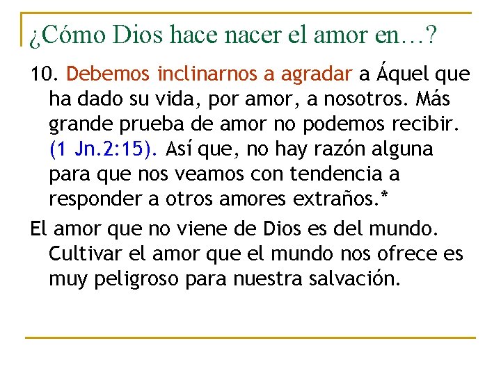 ¿Cómo Dios hace nacer el amor en…? 10. Debemos inclinarnos a agradar a Áquel ¿Cómo Dios hace nacer el amor en…? 10. Debemos inclinarnos a agradar a Áquel