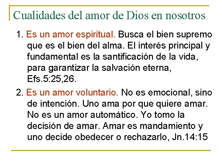 Cualidades del amor de Dios en nosotros 1. Es un amor espiritual. Busca el Cualidades del amor de Dios en nosotros 1. Es un amor espiritual. Busca el