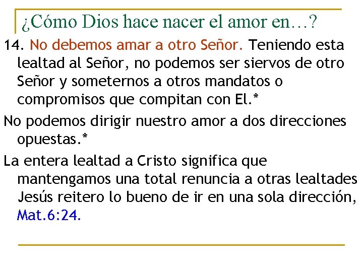 ¿Cómo Dios hace nacer el amor en…? 14. No debemos amar a otro Señor. ¿Cómo Dios hace nacer el amor en…? 14. No debemos amar a otro Señor.