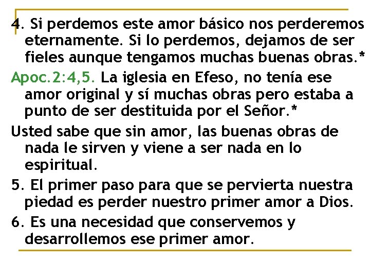 4. Si perdemos este amor básico nos perderemos eternamente. Si lo perdemos, dejamos de 4. Si perdemos este amor básico nos perderemos eternamente. Si lo perdemos, dejamos de