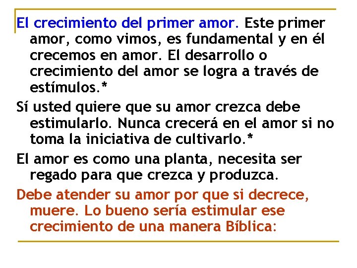 El crecimiento del primer amor. Este primer amor, como vimos, es fundamental y en El crecimiento del primer amor. Este primer amor, como vimos, es fundamental y en