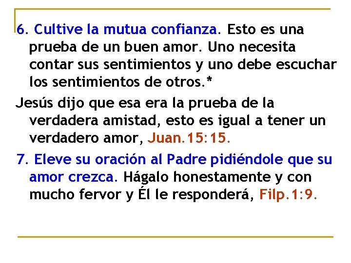 6. Cultive la mutua confianza. Esto es una prueba de un buen amor. Uno 6. Cultive la mutua confianza. Esto es una prueba de un buen amor. Uno