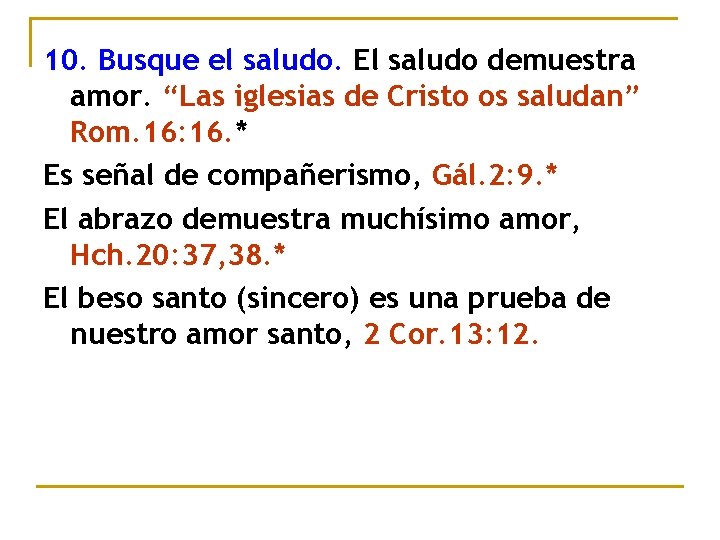 10. Busque el saludo. El saludo demuestra amor. “Las iglesias de Cristo os saludan” 10. Busque el saludo. El saludo demuestra amor. “Las iglesias de Cristo os saludan”