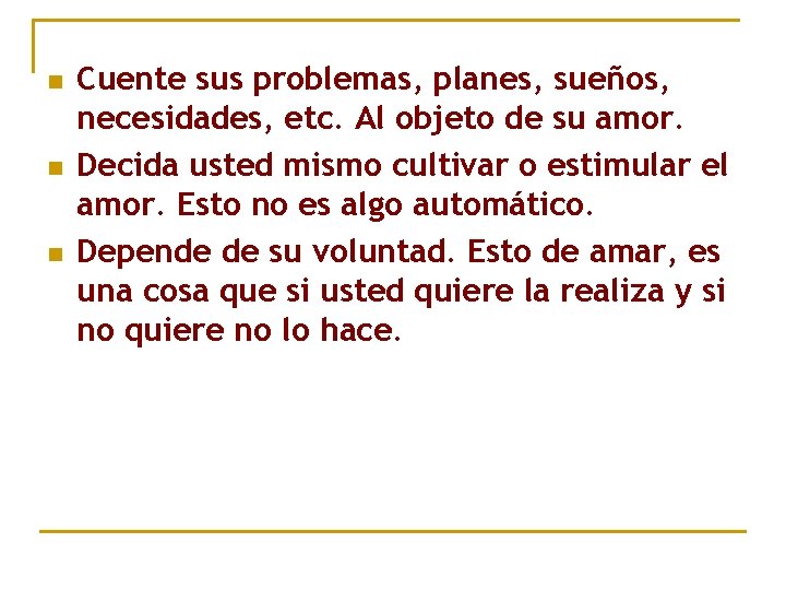 n n n Cuente sus problemas, planes, sueños, necesidades, etc. Al objeto de su n n n Cuente sus problemas, planes, sueños, necesidades, etc. Al objeto de su
