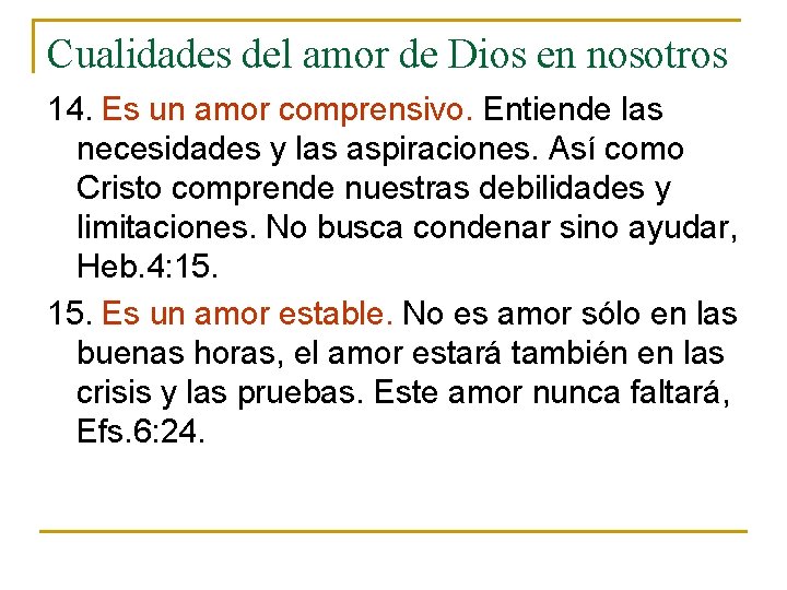 Cualidades del amor de Dios en nosotros 14. Es un amor comprensivo. Entiende las Cualidades del amor de Dios en nosotros 14. Es un amor comprensivo. Entiende las