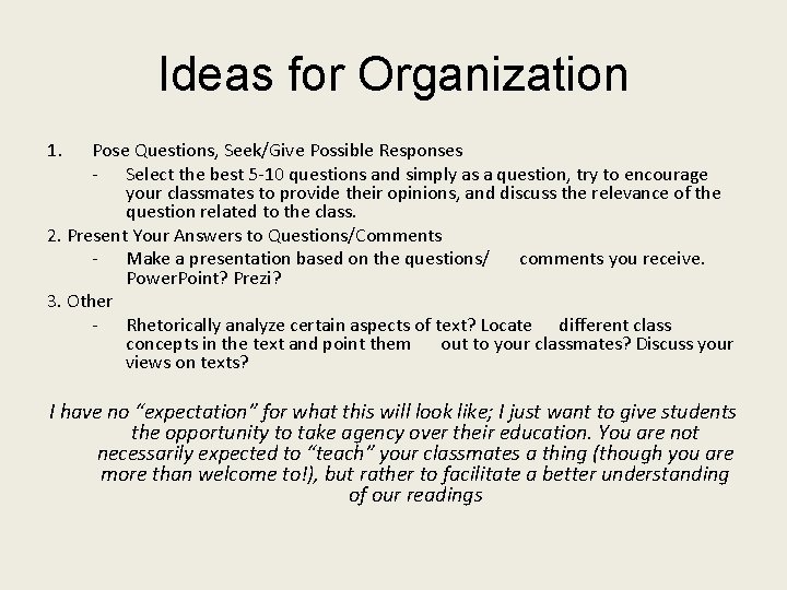 Ideas for Organization 1. Pose Questions, Seek/Give Possible Responses - Select the best 5