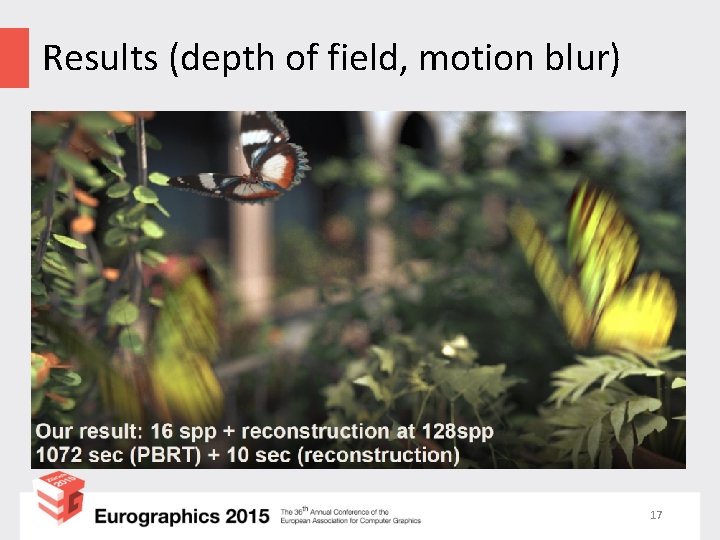 Results (depth of field, motion blur) 17 