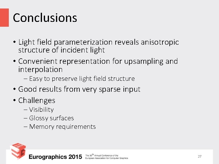 Conclusions • Light field parameterization reveals anisotropic structure of incident light • Convenient representation
