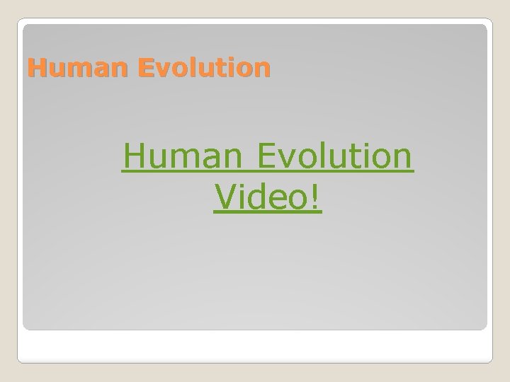 Human Evolution Video! 