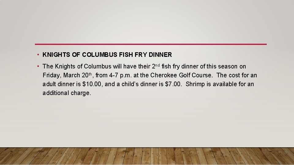  • KNIGHTS OF COLUMBUS FISH FRY DINNER • The Knights of Columbus will