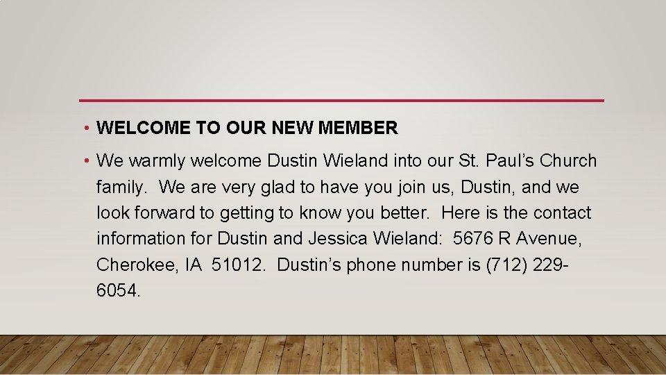  • WELCOME TO OUR NEW MEMBER • We warmly welcome Dustin Wieland into