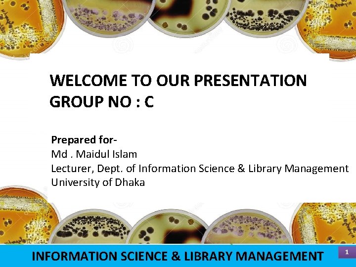 WELCOME TO OUR PRESENTATION GROUP NO : C Prepared for. Md. Maidul Islam Lecturer,