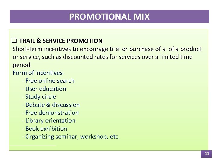 PROMOTIONAL MIX q TRAIL & SERVICE PROMOTION Short-term incentives to encourage trial or purchase