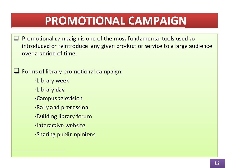 PROMOTIONAL CAMPAIGN q Promotional campaign is one of the most fundamental tools used to