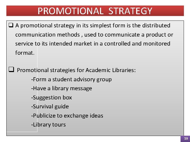 PROMOTIONAL STRATEGY q A promotional strategy in its simplest form is the distributed communication