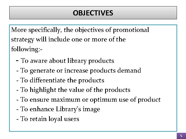 OBJECTIVES More specifically, the objectives of promotional strategy will include one or more of