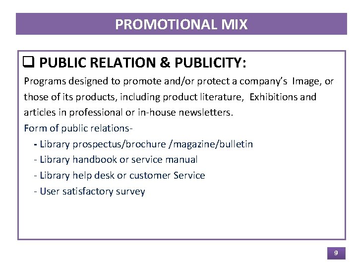 PROMOTIONAL MIX q PUBLIC RELATION & PUBLICITY: Programs designed to promote and/or protect a
