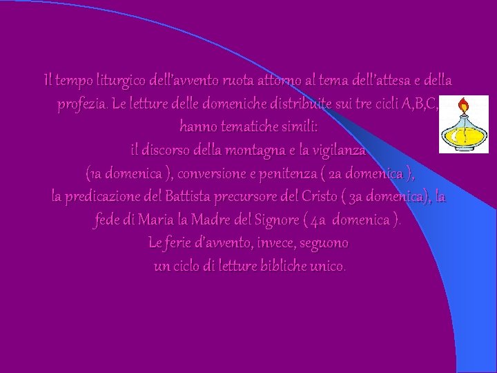 Il tempo liturgico dell’avvento ruota attorno al tema dell’attesa e della profezia. Le letture Il tempo liturgico dell’avvento ruota attorno al tema dell’attesa e della profezia. Le letture