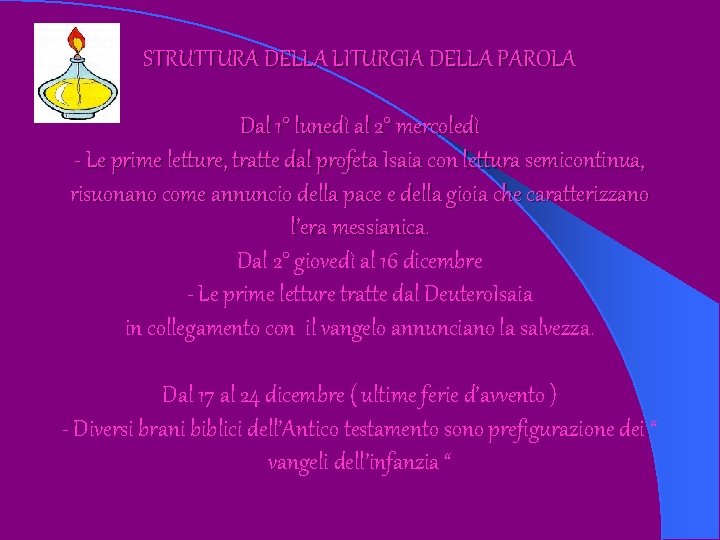 STRUTTURA DELLA LITURGIA DELLA PAROLA Dal 1° lunedì al 2° mercoledì - Le prime STRUTTURA DELLA LITURGIA DELLA PAROLA Dal 1° lunedì al 2° mercoledì - Le prime