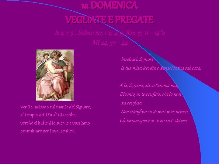 1 a DOMENICA VEGLIATE E PREGATE Is 2, 1 -5 ; Salmo 121, 1 1 a DOMENICA VEGLIATE E PREGATE Is 2, 1 -5 ; Salmo 121, 1