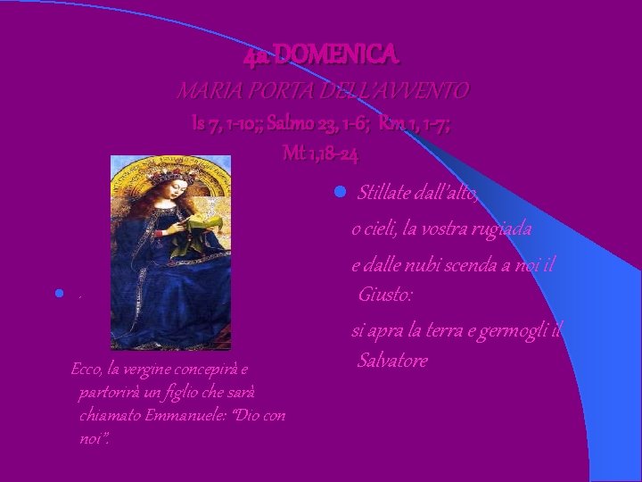 4 a DOMENICA MARIA PORTA DELL’AVVENTO Is 7, 1 -10; ; Salmo 23, 1 4 a DOMENICA MARIA PORTA DELL’AVVENTO Is 7, 1 -10; ; Salmo 23, 1