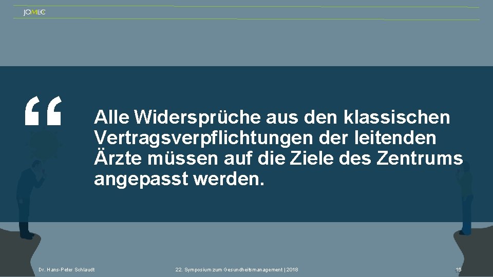 “ Alle Widersprüche aus den klassischen Vertragsverpflichtungen der leitenden Ärzte müssen auf die Ziele