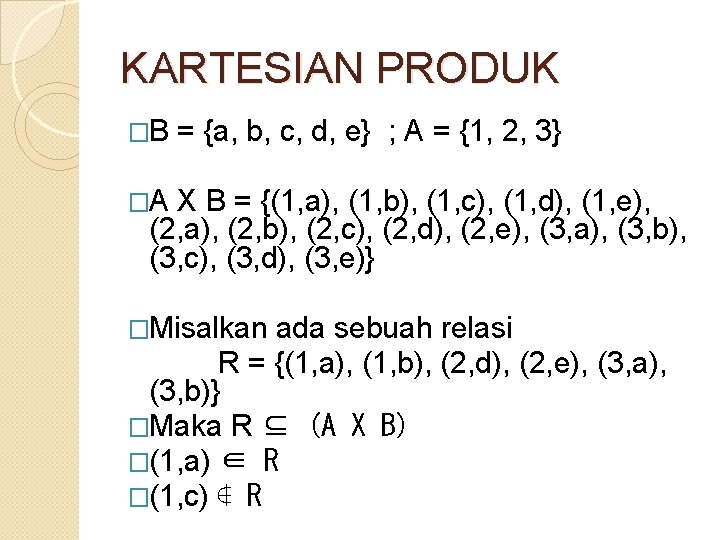 KARTESIAN PRODUK �B = {a, b, c, d, e} ; A = {1, 2,