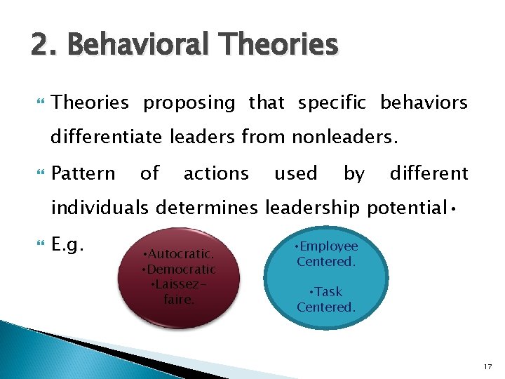 2. Behavioral Theories proposing that specific behaviors differentiate leaders from nonleaders. Pattern of actions