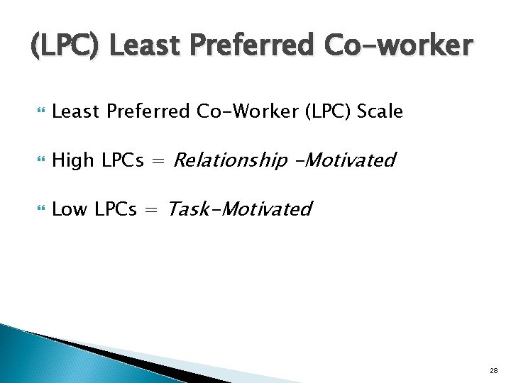 (LPC) Least Preferred Co-worker Least Preferred Co-Worker (LPC) Scale High LPCs = Relationship -Motivated