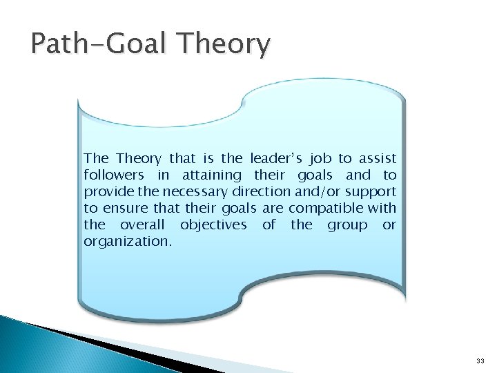 Path-Goal Theory that is the leader’s job to assist followers in attaining their goals